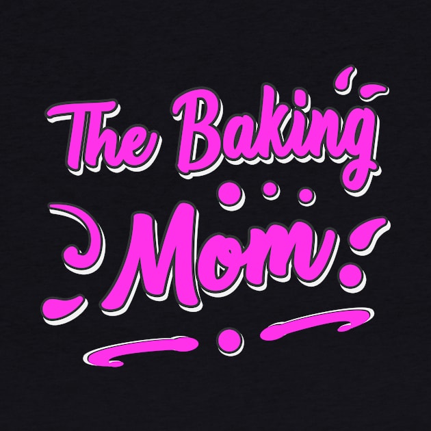 Baking Mom by Foxxy Merch